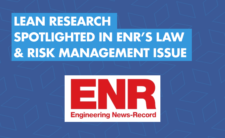 Lean Research Spotlighted in ENR’s Law & Risk Management Issue