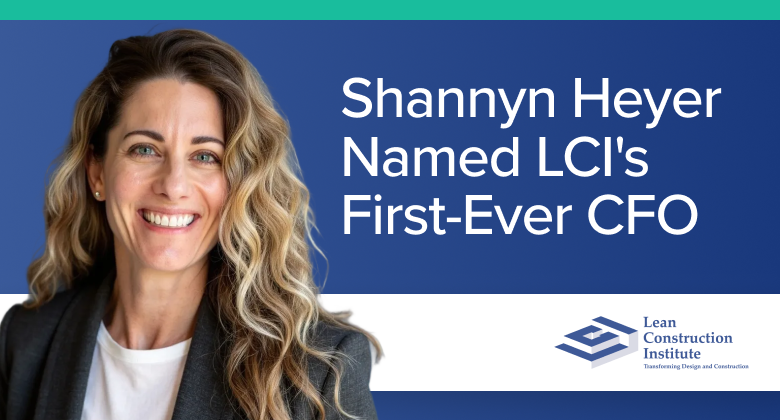 Lean Construction Institute Names Shannyn Heyer as First-Ever Chief Financial Officer