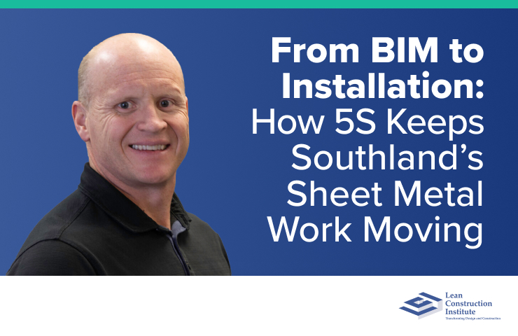 From BIM to Installation: How 5S Keeps Southland’s Sheet Metal Work Moving