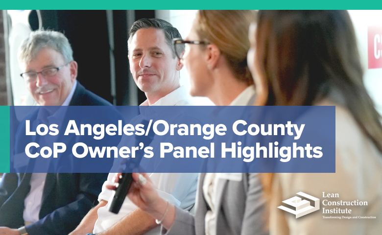 Highlights from the LCI LA/OC CoP Owner’s Panel